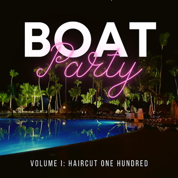 Boat Party - Vol. 1: Haircut 100