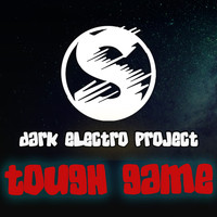 Dark Electro Project - Tough Game