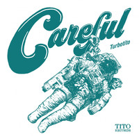 Turbotito - Careful