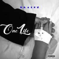 Brainz - One Life (Explicit)
