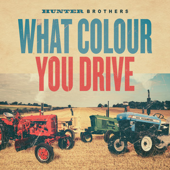 Hunter Brothers - What Colour You Drive