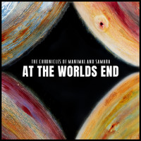 The Chronicles of Manimal and Samara - At The Worlds End (Explicit)