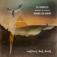 The Chronicles of Manimal and Samara - Nothing but Dust