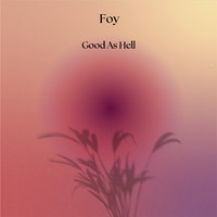 Foy - Good As Hell (Explicit)