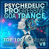 DoctorSpook, Goa Doc, Psytrance - Psychedelic Progressive Goa Trance Top 100 Best Selling Chart Hits + DJ Mix V8