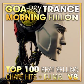 DoctorSpook, Goa Doc, Psytrance - Goa Psy Trance Morning Fullon Top 100 Best Selling Chart Hits + DJ Mix V8