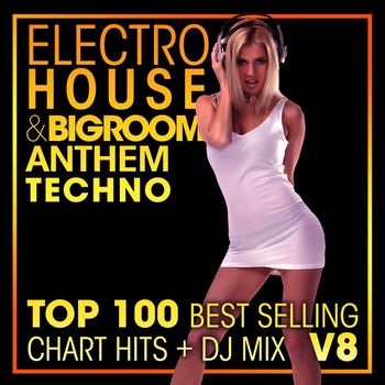 DoctorSpook, Bass Music, Techno Hits - Electro House & Big Room Anthem Techno Top 100 Best Selling Chart Hits + DJ Mix V8