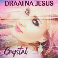 Crystal - Draai Na Jesus