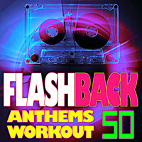 Workout Music - 50 Flashback Anthems Workout