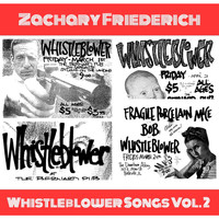 Zachary Friederich - Whistleblower Songs Vol. 2