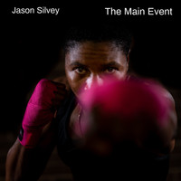 Jason Silvey - The Main Event