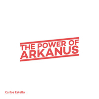 Carlos Estella - The Power of Arkanus