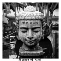 Jason Silvey - Absence of Mind (Compilation) (Compilation)