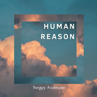 Sergey Avetisyan - Human Reason