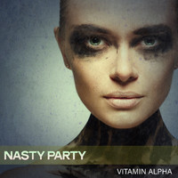 Vitamin Alpha - Nasty Party