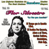 Flor Silvestre - Los Mejores Cantates de Musica Ranchera Mexicana - Vol. 10 - Flor Silvestre: "La Voz que Acaricia (El Tempo que te Queride Libre" - 40 Exitos - 1958-1962)