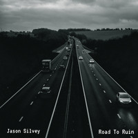 Jason Silvey - Road to Ruin