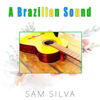 Sam Silva - A Brazilian Sound