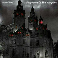 Jason Silvey - Vengeance of the Vampires