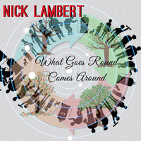 Nick Lambert - What Goes Round Comes Around