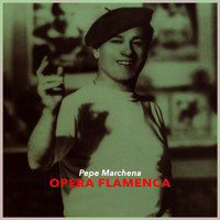 Pepe Marchena - Opera Flamenca