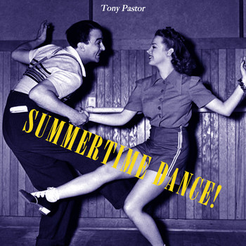 Tony Pastor - Summertime Dance!