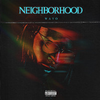 Wayo - Neighborhood (Explicit)