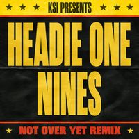 KSI - Not Over Yet Remix (feat. Headie One & Nines) (Explicit)