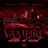Matty Tosca - Vampire State Of Mind (Explicit)