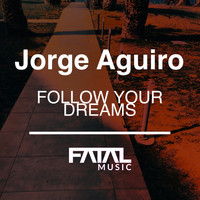 Jorge Aquiro - Follow Your Dreams