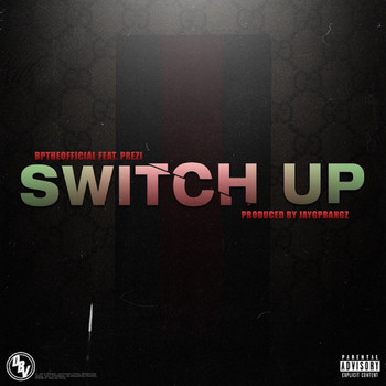 BPTHEOFFICIAL - Switch Up (feat. Prezi) (Explicit)