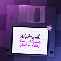 NoMosk - Your Name (Retro Mix)