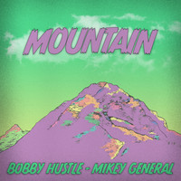 Bobby Hustle & Mikey General - Mountain