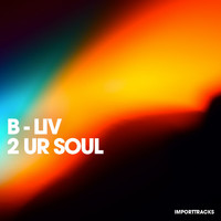 B-Liv - 2 Ur Soul