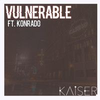 Kaiser - Vulnerable (feat. Konrado)