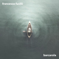 Francesco Fusilli - Barcarola