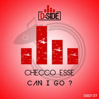 Checco Esse - Can I Go?