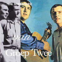 Groep Twee - Die Lewenslied Van