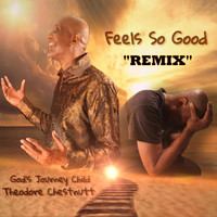 Theodore Chestnutt - Feel so Good (Remix)