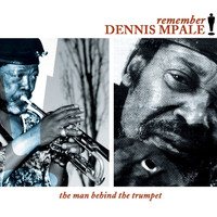 Dennis Mpale - Remember (The Man Behind the Trumpet)