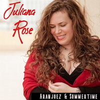 Juliana Rose - Aranjuez & Summertime