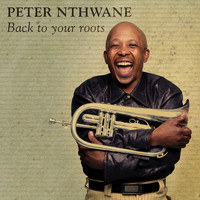 Peter Nthwane - Back to Your Roots