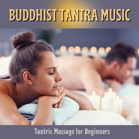 Tantric Massage Music Masters - Buddhist Tantra Music - Tantric Massage for Beginners