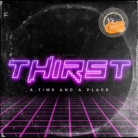 Thirst - A Time and A Place