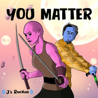 J's Ruckus - You Matter