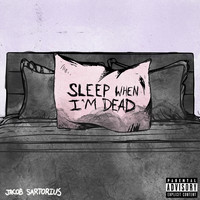 Jacob Sartorius - SLEEP WHEN I'M DEAD (Explicit)