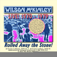 Wilson McKinley - Rolled Away the Stone! (Live! 1970 - 1979)