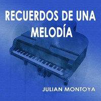 Julian Montoya - Recuerdos de una Melodía