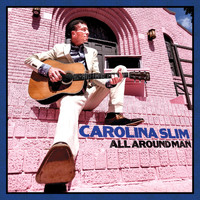 Carolina Slim - All Around Man