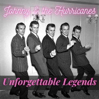 Johnny & the Hurricanes - Unforgettable Legends